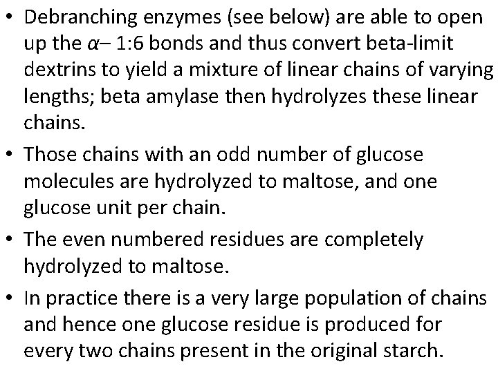  • Debranching enzymes (see below) are able to open up the α– 1: