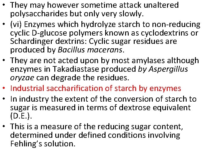  • They may however sometime attack unaltered polysaccharides but only very slowly. •