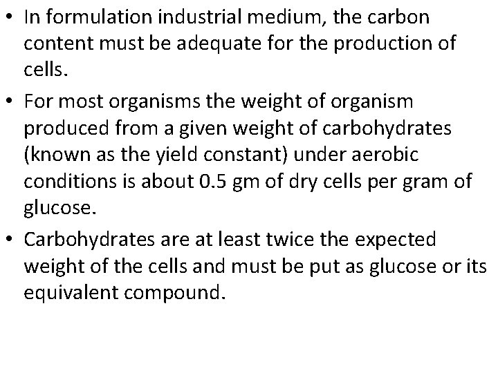  • In formulation industrial medium, the carbon content must be adequate for the