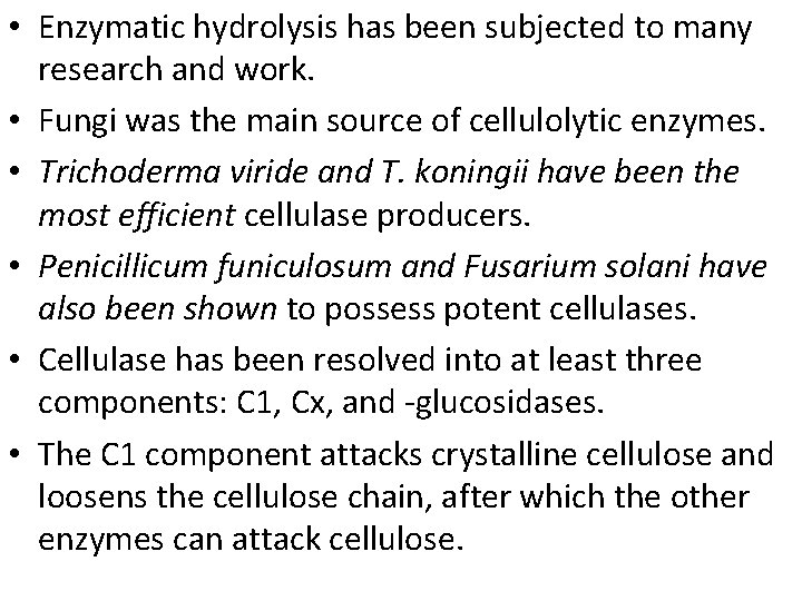  • Enzymatic hydrolysis has been subjected to many research and work. • Fungi