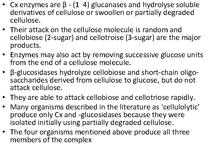  • Cx enzymes are β - (1 4) glucanases and hydrolyse soluble derivatives