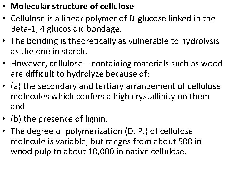  • Molecular structure of cellulose • Cellulose is a linear polymer of D-glucose