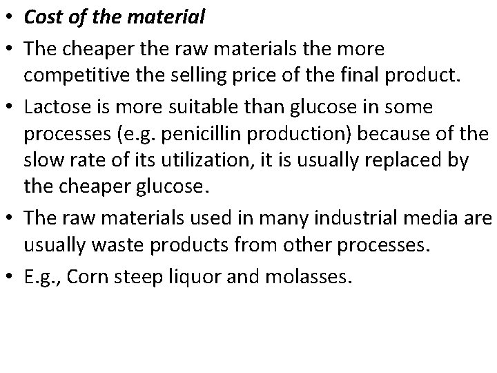  • Cost of the material • The cheaper the raw materials the more