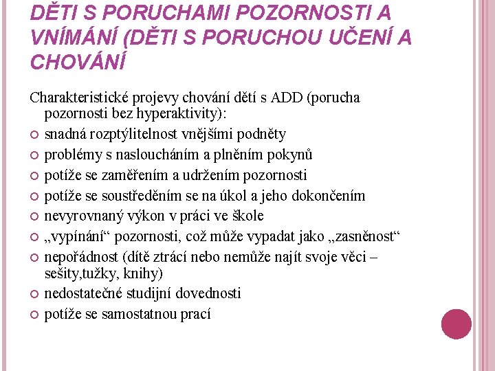 DĚTI S PORUCHAMI POZORNOSTI A VNÍMÁNÍ (DĚTI S PORUCHOU UČENÍ A CHOVÁNÍ Charakteristické projevy