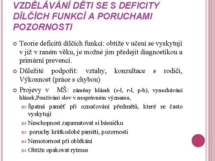 VZDĚLÁVÁNÍ DĚTI SE S DEFICITY DÍLČÍCH FUNKCÍ A PORUCHAMI POZORNOSTI Teorie deficitů dílčích funkcí: