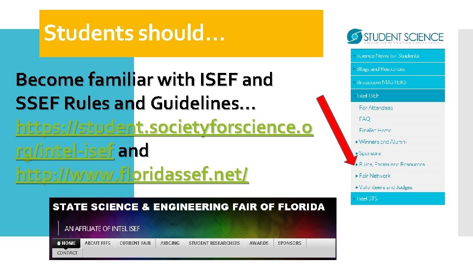 Students should… Become familiar with ISEF and SSEF Rules and Guidelines… https: //student. societyforscience.