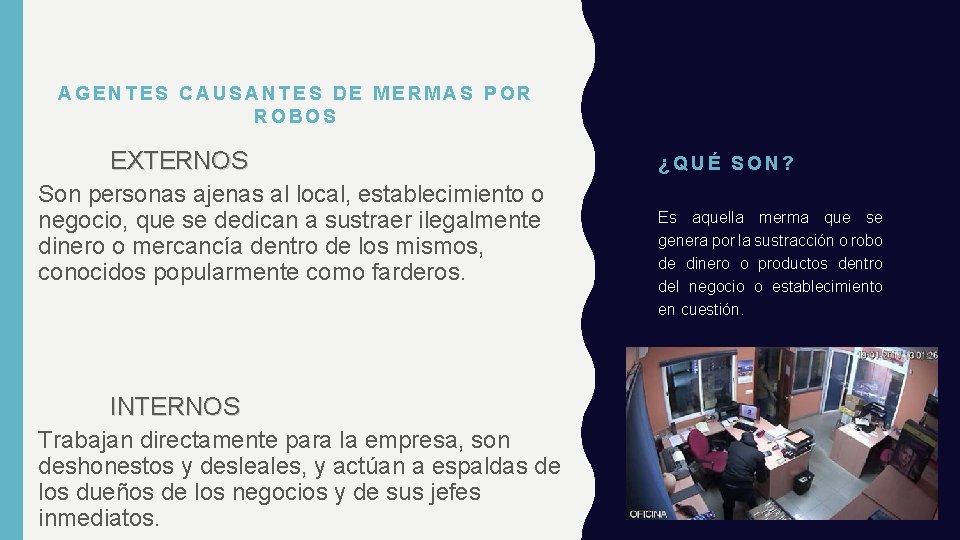 AGENTES CAUSANTES DE MERMAS POR ROBOS EXTERNOS Son personas ajenas al local, establecimiento o