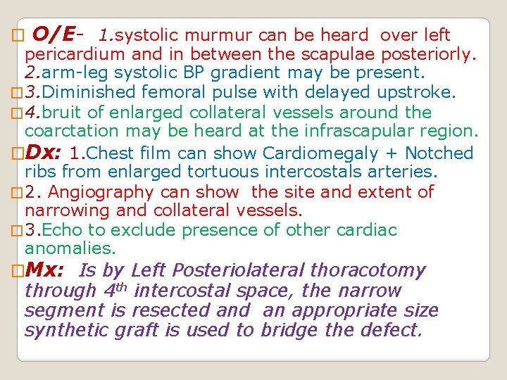 � O/E- 1. systolic murmur can be heard over left pericardium and in between