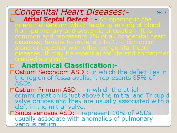 �Congenital � Heart Diseases: - Lec: 3 Atrial Septal Defect : - An opening