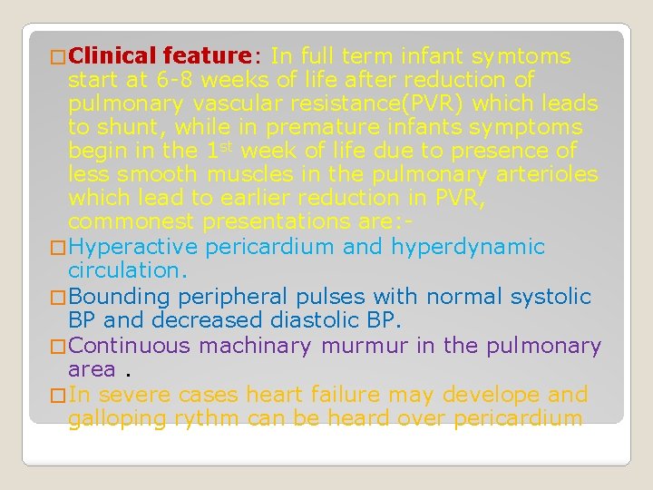 � Clinical feature: In full term infant symtoms start at 6 -8 weeks of