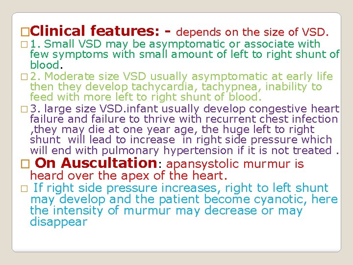 �Clinical features: - depends on the size of VSD. � 1. Small VSD may