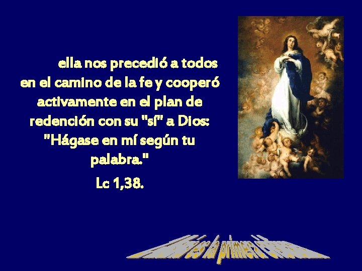 ella nos precedió a todos en el camino de la fe y cooperó activamente