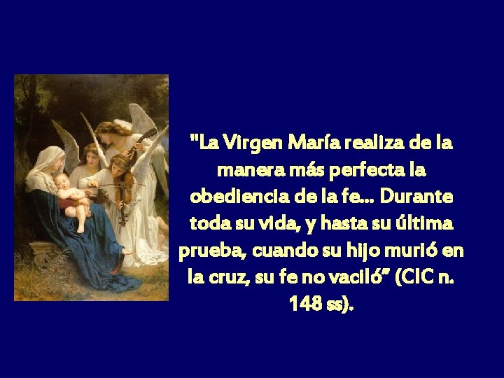 "La Virgen María realiza de la manera más perfecta la obediencia de la fe.
