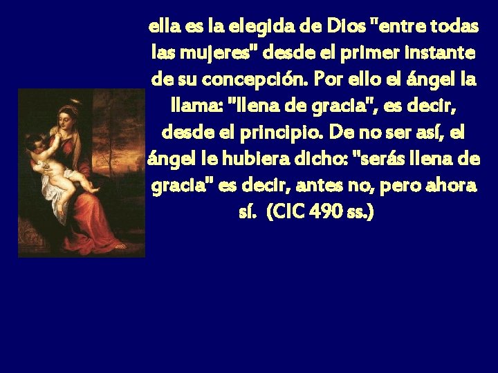 ella es la elegida de Dios "entre todas las mujeres" desde el primer instante