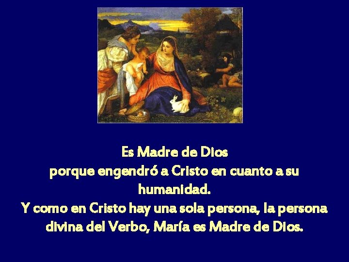 Es Madre de Dios porque engendró a Cristo en cuanto a su humanidad. Y