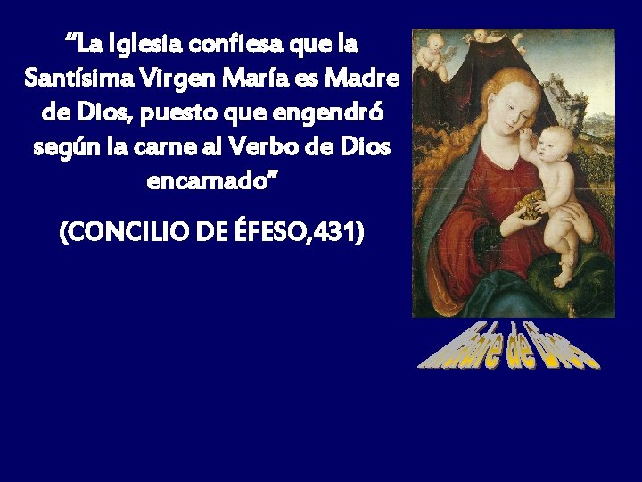 “La Iglesia confiesa que la Santísima Virgen María es Madre de Dios, puesto que