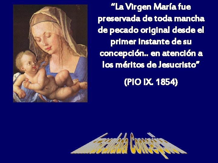 “La Virgen María fue preservada de toda mancha de pecado original desde el primer