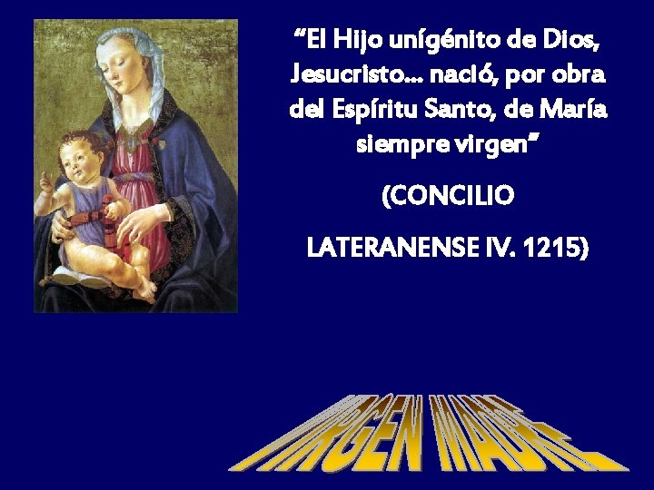 “El Hijo unígénito de Dios, Jesucristo… nació, por obra del Espíritu Santo, de María