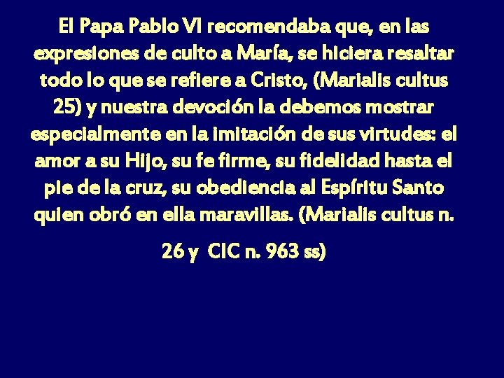 El Papa Pablo VI recomendaba que, en las expresiones de culto a María, se