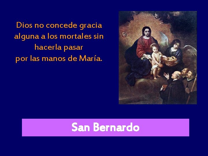 Dios no concede gracia alguna a los mortales sin hacerla pasar por las manos