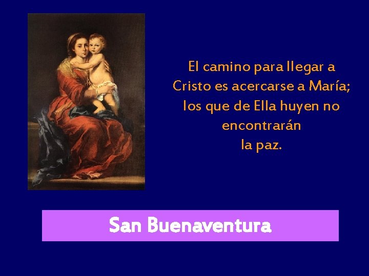El camino para llegar a Cristo es acercarse a María; los que de Ella