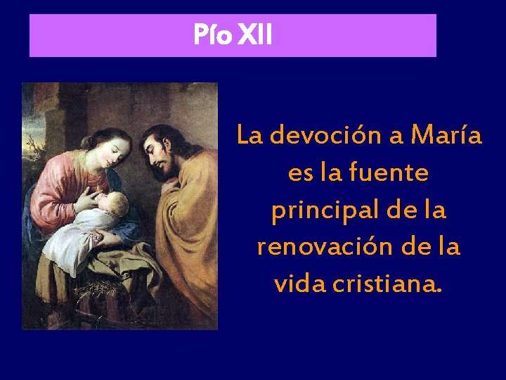 Pío XII La devoción a María es la fuente principal de la renovación de