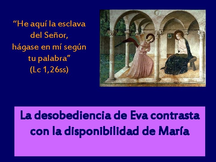 “He aquí la esclava del Señor, hágase en mí según tu palabra” (Lc 1,