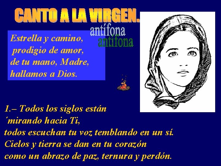 Estrella y camino, prodigio de amor, de tu mano, Madre, hallamos a Dios. 1.