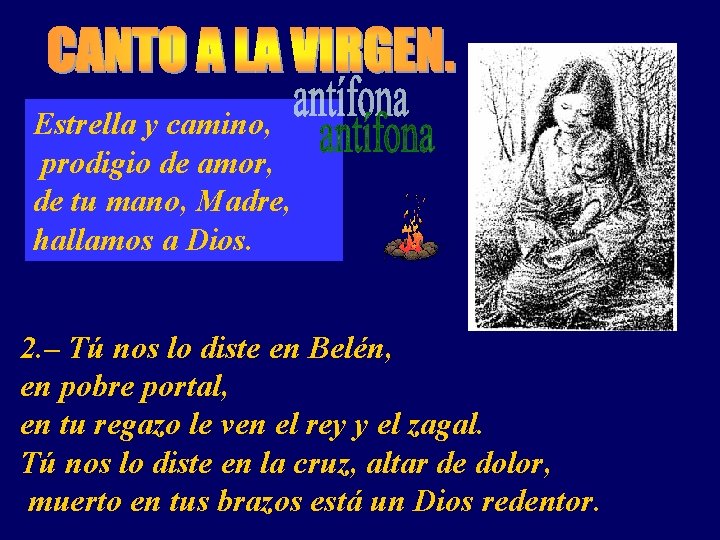 Estrella y camino, prodigio de amor, de tu mano, Madre, hallamos a Dios. 2.
