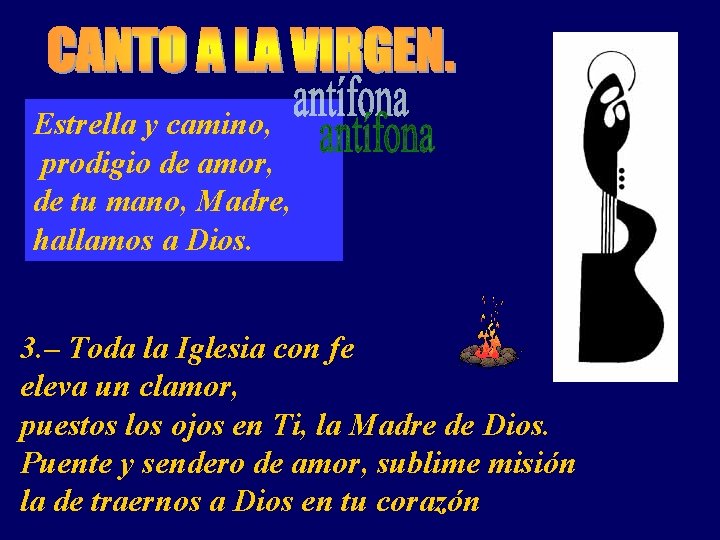 Estrella y camino, prodigio de amor, de tu mano, Madre, hallamos a Dios. 3.