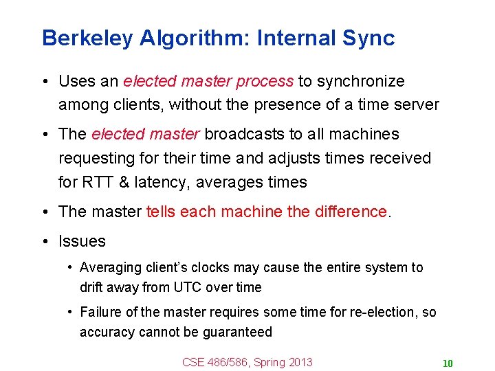 Berkeley Algorithm: Internal Sync • Uses an elected master process to synchronize among clients,