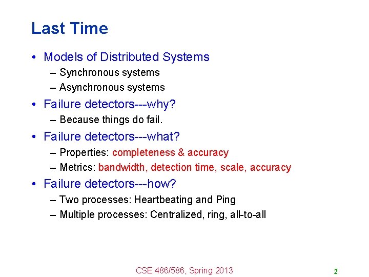 Last Time • Models of Distributed Systems – Synchronous systems – Asynchronous systems •