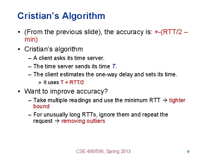 Cristian’s Algorithm • (From the previous slide), the accuracy is: +-(RTT/2 – min) •