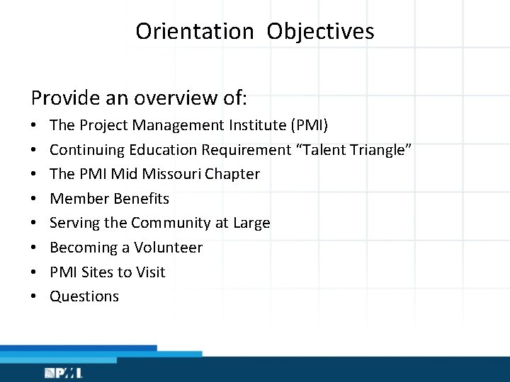 Orientation Objectives Provide an overview of: • • The Project Management Institute (PMI) Continuing