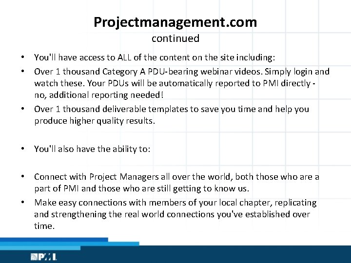 Projectmanagement. com continued • You'll have access to ALL of the content on the