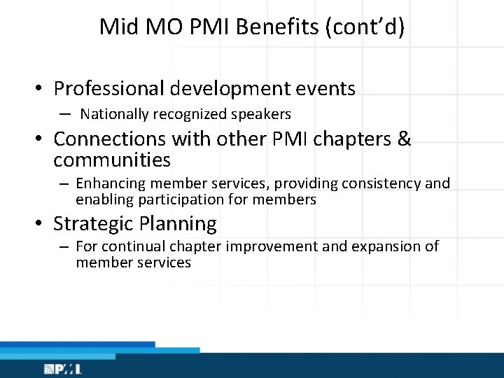 Mid MO PMI Benefits (cont’d) • Professional development events – Nationally recognized speakers •