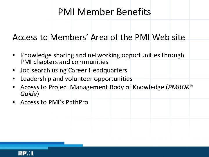 PMI Member Benefits Access to Members’ Area of the PMI Web site • Knowledge