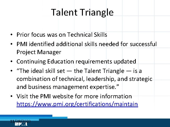 Talent Triangle • Prior focus was on Technical Skills • PMI identified additional skills