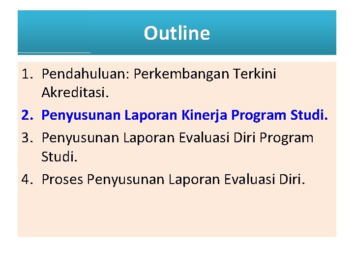 Outline 1. Pendahuluan: Perkembangan Terkini Akreditasi. 2. Penyusunan Laporan Kinerja Program Studi. 3. Penyusunan