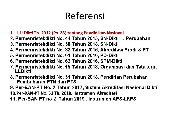 Referensi 1. UU Dikti Th. 2012 (Ps. 28) tentang Pendidikan Nasional 2. Permenristekdikti No.