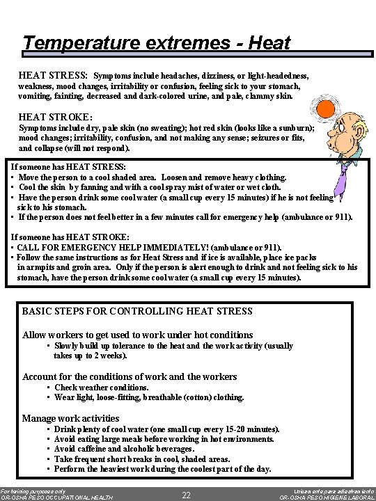 Temperature extremes - Heat HEAT STRESS: Symptoms include headaches, dizziness, or light-headedness, weakness, mood