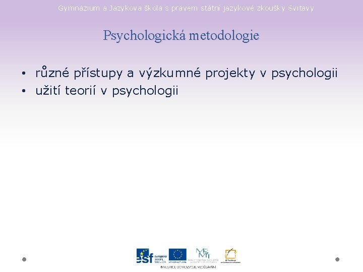 Gymnázium a Jazyková škola s právem státní jazykové zkoušky Svitavy Psychologická metodologie • různé