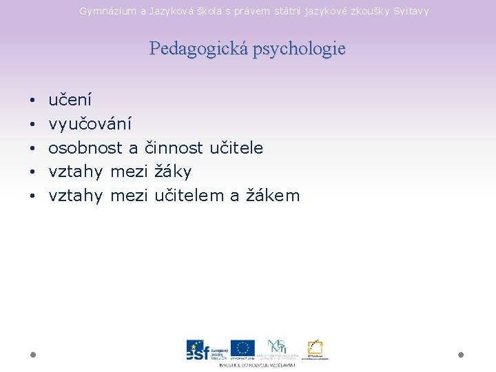 Gymnázium a Jazyková škola s právem státní jazykové zkoušky Svitavy Pedagogická psychologie • •