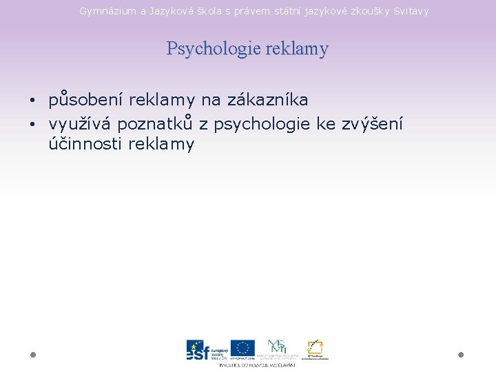 Gymnázium a Jazyková škola s právem státní jazykové zkoušky Svitavy Psychologie reklamy • působení