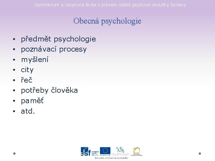 Gymnázium a Jazyková škola s právem státní jazykové zkoušky Svitavy Obecná psychologie • •