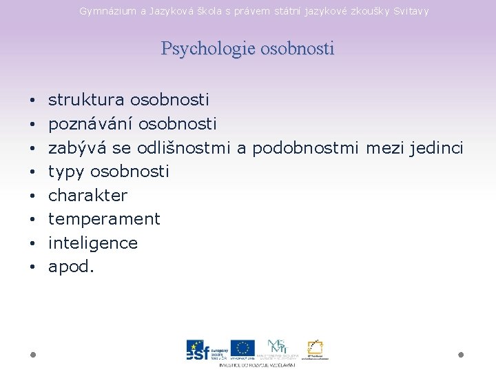 Gymnázium a Jazyková škola s právem státní jazykové zkoušky Svitavy Psychologie osobnosti • •