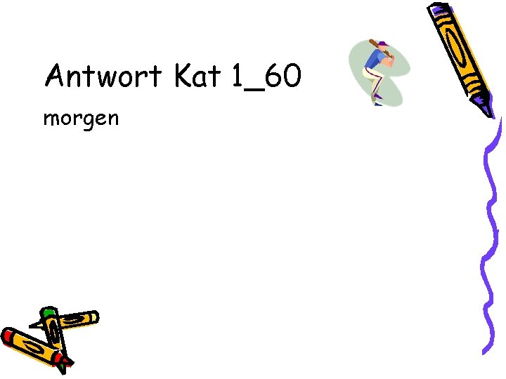Antwort Kat 1_60 morgen 
