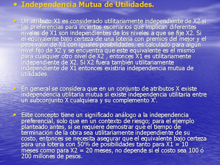  • Independencia Mutua de Utilidades. • Un atributo X 1 es considerado utilitariamente