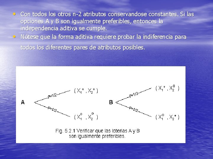  • Con todos los otros n-2 atributos conservandose constantes. Si las • opciones