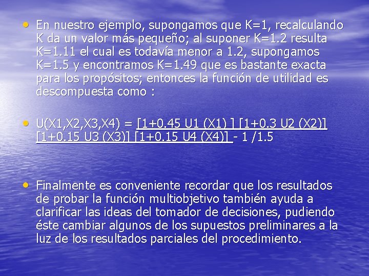  • En nuestro ejemplo, supongamos que K=1, recalculando K da un valor más